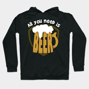 All you need is BEER Hoodie